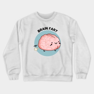 Brain Fart Funny Anatomy Pun Crewneck Sweatshirt